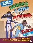 Lin, Joy - Superpower Science: Heroes of Light and Sound