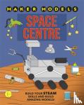 Claybourne, Anna - Maker Models: Space Centre