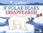 Williams, Lily - If Polar Bears Disappeared