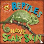 Ridley, Sarah - In the Animal Kingdom: Reptiles Have Scaly Skin