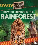 Royston, Angela - Tough Guides: How to Survive in the Rainforest