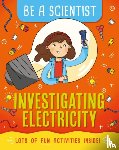 Bailey, Jacqui - Be a Scientist: Investigating Electricity