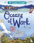 Martin, Claudia - The Oceans Explored: Oceans at Work
