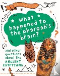 Cooke, Tim - A Question of History: What happened to the pharaoh's brain? And other questions about ancient Egypt