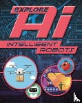Newland, Sonya - Explore AI: Intelligent Robots