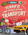 Martin, Claudia - Stupendous and Tremendous Technology: Terrific and Trailblazing Transport