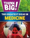 Newland, Sonya - Think Big!: The Greatest Ideas in Medicine