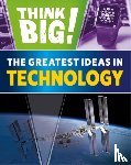 Newland, Sonya - Think Big!: The Greatest Ideas in Technology