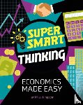 Miles-Kingston, Jan - Super Smart Thinking: Economics Made Easy