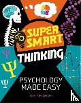 Lawton, Jean-Marc - Super Smart Thinking: Psychology Made Easy