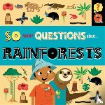 Spray, Sally - So Many Questions: About Rainforests