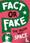 Newland, Sonya - Fact or Fake?: The Truth About Space