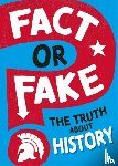 Newland, Sonya - Fact or Fake?: The Truth About History