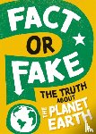 Newland, Sonya - Fact or Fake?: The Truth About Planet Earth