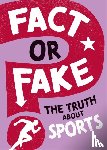 Savery, Annabel - Fact or Fake?: The Truth About Sports