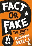 Savery, Annabel - Fact or Fake?: The Truth About Survival Skills