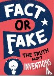 Savery, Annabel - Fact or Fake?: The Truth About Inventions