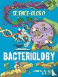 Claybourne, Anna - Science-ology!: Bacteriology