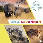 Ridley, Sarah - Explore Ecosystems: On a Savannah