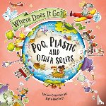 Greathead, Helen - Where Does It Go?: Poo, Plastic and Other Solids
