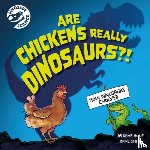 Hone, Dr. Dave - Dinosaur Science: Are Chickens Really Dinosaurs?!