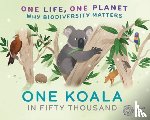 Ridley, Sarah - One Life, One Planet: One Koala in Fifty Thousand