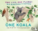 Ridley, Sarah - One Life, One Planet: One Koala in Fifty Thousand