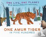 Ridley, Sarah - One Life, One Planet: One Amur Tiger in Five Hundred
