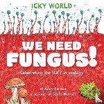 Farmer, Addy - Icky World: We Need FUNGUS!