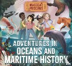 Hubbard, Ben - Magical Museums: Adventures in Oceans and Maritime History