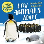 Ward, Ashley - Zany Brainy Animals: How Animals Adapt
