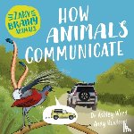 Ward, Ashley - Zany Brainy Animals: How Animals Communicate