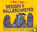 Jackson, Tom - I Bet I Can: Design a Rollercoaster