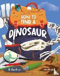 Hone, Dr. Dave - How To Find A Dinosaur