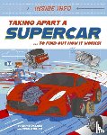 Oxlade, Chris - Inside Info: Taking Apart a Supercar