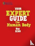 Jackson, Tom, Cini-O'Dwyer, Liam - Your Expert Guide: The Human Body for Young Scientists
