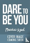 Syed, Matthew - Dare to Be You