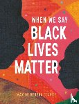 Clarke, Maxine Beneba - When We Say Black Lives Matter