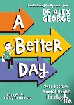 George, Dr. Alex - A Better Day