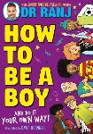Singh, Dr. Ranj - How to Be a Boy