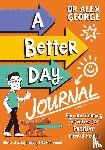 George, Dr. Alex - A Better Day Journal