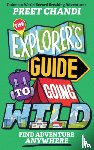 Chandi, Preet - The Explorer's Guide to Going Wild