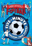 Oldfield, Matt - Five-Minute Amazing True Football Stories