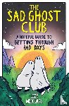 Meddings, Lize - The Sad Ghost Club: A Hopeful Guide to Getting Through Bad Days