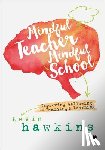 Hawkins - Mindful Teacher, Mindful School