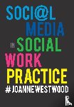 Westwood, Joanne (University of Central Lancashire - Social Media in Social Work Practice