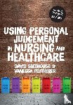 David Seedhouse, Vanessa Peutherer - Using Personal Judgement in Nursing and Healthcare
