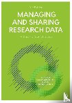 Corti, Louise, Van den Eynden, Veerle, Bishop, Libby, Woollard, Matthew - Managing and Sharing Research Data
