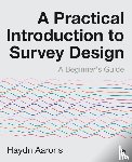 Aarons, Haydn - A Practical Introduction to Survey Design - A Beginner's Guide