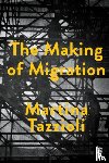 Tazzioli, Martina - The Making of Migration